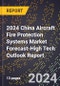 2024 China Aircraft Fire Protection Systems Market Forecast (2025-2030 Outlook)-High Tech Outlook Report - Product Thumbnail Image