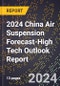 2024 China Air Suspension Forecast (2025-2030 Outlook)-High Tech Outlook Report - Product Thumbnail Image