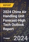 2024 China Air Handling Unit Forecast (2025-2030 Outlook)-High Tech Outlook Report - Product Thumbnail Image