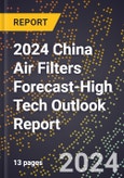 2024 China Air Filters Forecast (2025-2030 Outlook)-High Tech Outlook Report- Product Image
