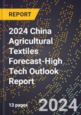 2024 China Agricultural Textiles Forecast (2025-2030 Outlook)-High Tech Outlook Report- Product Image