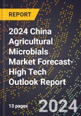 2024 China Agricultural Microbials Market Forecast (2025-2030 Outlook)-High Tech Outlook Report- Product Image