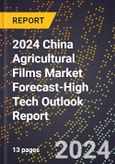 2024 China Agricultural Films Market Forecast (2025-2030 Outlook)-High Tech Outlook Report- Product Image