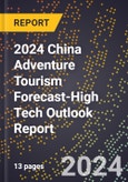 2024 China Adventure Tourism Forecast (2025-2030 Outlook)-High Tech Outlook Report- Product Image