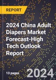 2024 China Adult Diapers Market Forecast (2025-2030 Outlook)-High Tech Outlook Report- Product Image