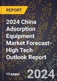 2024 China Adsorption Equipment Market Forecast (2025-2030 Outlook)-High Tech Outlook Report- Product Image