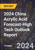 2024 China Acrylic Acid Forecast (2025-2030 Outlook)-High Tech Outlook Report- Product Image