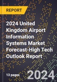 2024 United Kingdom Airport Information Systems (Ais) Market Forecast (2025-2030 Outlook)-High Tech Outlook Report- Product Image