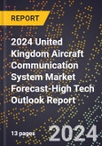 2024 United Kingdom Aircraft Communication System Market Forecast (2025-2030 Outlook)-High Tech Outlook Report- Product Image