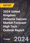 2024 United Kingdom Airborne Satcom Market Forecast (2025-2030 Outlook)-High Tech Outlook Report - Product Thumbnail Image