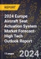 2024 Europe Aircraft Seat Actuation System Market Forecast (2025-2030 Outlook)-High Tech Outlook Report - Product Thumbnail Image