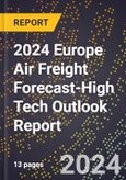 2024 Europe Air Freight Forecast (2025-2030 Outlook)-High Tech Outlook Report- Product Image