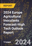 2024 Europe Agricultural Inoculants Forecast (2025-2030 Outlook)-High Tech Outlook Report- Product Image