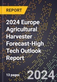 2024 Europe Agricultural Harvester Forecast (2025-2030 Outlook)-High Tech Outlook Report- Product Image