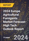 2024 Europe Agricultural Fumigants Market Forecast (2025-2030 Outlook)-High Tech Outlook Report- Product Image