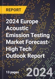2024 Europe Acoustic Emission Testing Market Forecast (2025-2030 Outlook)-High Tech Outlook Report- Product Image