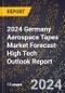2024 Germany Aerospace Tapes Market Forecast (2025-2030 Outlook)-High Tech Outlook Report - Product Image