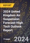 2024 United Kingdom Air Suspension Forecast (2025-2030 Outlook)-High Tech Outlook Report - Product Thumbnail Image