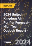 2024 United Kingdom Air Purifier Forecast (2025-2030 Outlook)-High Tech Outlook Report- Product Image