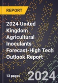 2024 United Kingdom Agricultural Inoculants Forecast (2025-2030 Outlook)-High Tech Outlook Report- Product Image