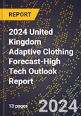 2024 United Kingdom Adaptive Clothing Forecast (2025-2030 Outlook)-High Tech Outlook Report- Product Image