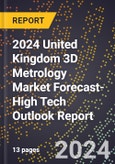2024 United Kingdom 3D Metrology Market Forecast (2025-2030 Outlook)-High Tech Outlook Report- Product Image