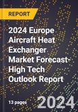 2024 Europe Aircraft Heat Exchanger Market Forecast (2025-2030 Outlook)-High Tech Outlook Report- Product Image