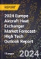 2024 Europe Aircraft Heat Exchanger Market Forecast (2025-2030 Outlook)-High Tech Outlook Report - Product Image