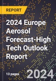 2024 Europe Aerosol Forecast (2025-2030 Outlook)-High Tech Outlook Report- Product Image