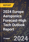 2024 Europe Aeroponics Forecast (2025-2030 Outlook)-High Tech Outlook Report- Product Image