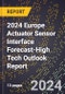 2024 Europe Actuator Sensor Interface Forecast (2025-2030 Outlook)-High Tech Outlook Report - Product Thumbnail Image