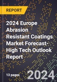 2024 Europe Abrasion Resistant Coatings Market Forecast (2025-2030 Outlook)-High Tech Outlook Report- Product Image