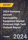 2024 Germany Aircraft Survivability Equipment Market Forecast (2025-2030 Outlook)-High Tech Outlook Report- Product Image