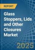 Glass Stoppers, Lids and Other Closures - Market Analysis, Forecast, Size, Trends and Insights- Product Image