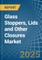 Glass Stoppers, Lids and Other Closures - Market Analysis, Forecast, Size, Trends and Insights - Product Image