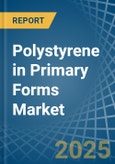 Polystyrene in Primary Forms (Excluding Expansible Polystyrene) - Market Analysis, Forecast, Size, Trends and insights- Product Image