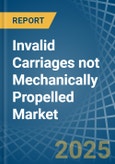Invalid Carriages not Mechanically Propelled - Market Analysis, Forecast, Size, Trends and Insights- Product Image