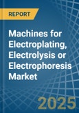 Machines for Electroplating, Electrolysis or Electrophoresis - Market Analysis, forecast, Size, Trends and Insights- Product Image