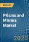 Prisms and Mirrors - Market Analysis, Forecast, Size, Trends and Insights - Product Image