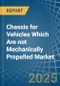 Chassis for Vehicles Which Are not Mechanically Propelled - Market Analysis, forecast, Size, Trends and Insights - Product Image