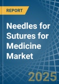 Needles for Sutures for Medicine - Market Analysis, forecast, Size, Trends and Insights- Product Image