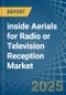 inside Aerials for Radio or Television Reception - Market Analysis, forecast, Size, Trends and Insights - Product Thumbnail Image