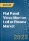 Flat Panel Video Monitor, Lcd or Plasma - Market Analysis, Forecast, Size, Trends and Insights - Product Thumbnail Image