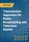 Transmission Apparatus for Radio-Broadcasting and Television (With Reception Apparatus) - Market Analysis, forecast, Size, Trends and Insights - Product Thumbnail Image
