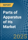 Parts of Apparatus of Hs - Market Analysis, Forecast, Size, Trends and Insights- Product Image
