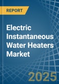 Electric Instantaneous Water Heaters - Market Analysis, Forecast, Size, Trends and Insights- Product Image