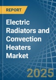 Electric Radiators and Convection Heaters - Market Analysis, Forecast, Size, Trends and Insights- Product Image