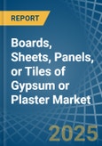 Boards, Sheets, Panels, or Tiles of Gypsum or Plaster - Market Analysis, Forecast, Size, Trends and Insights- Product Image