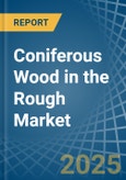 Coniferous Wood in the Rough - Market Analysis, Forecast, Size, Trends and insights- Product Image