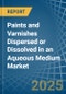 Paints and Varnishes Dispersed or Dissolved in an Aqueous Medium - Market analysis, Forecast, Size, Trends and insights - Product Thumbnail Image